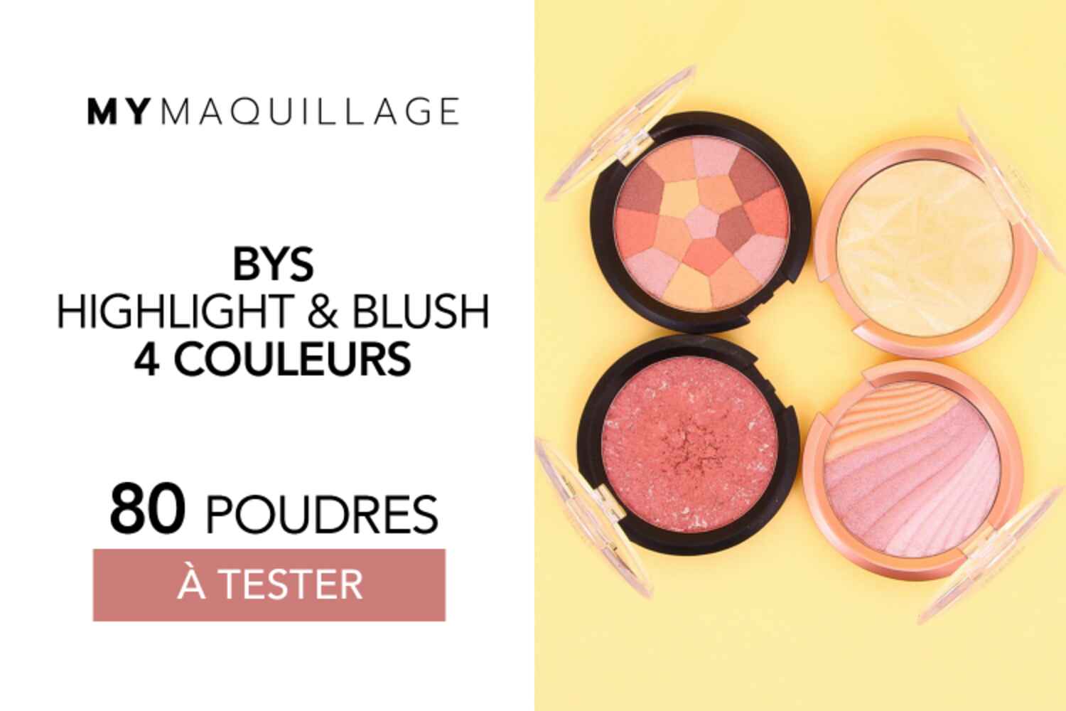 80 BLUSH & HIGHLIGHTERS BYS DE CHEZ MY MAQUILLAGE À TESTER !