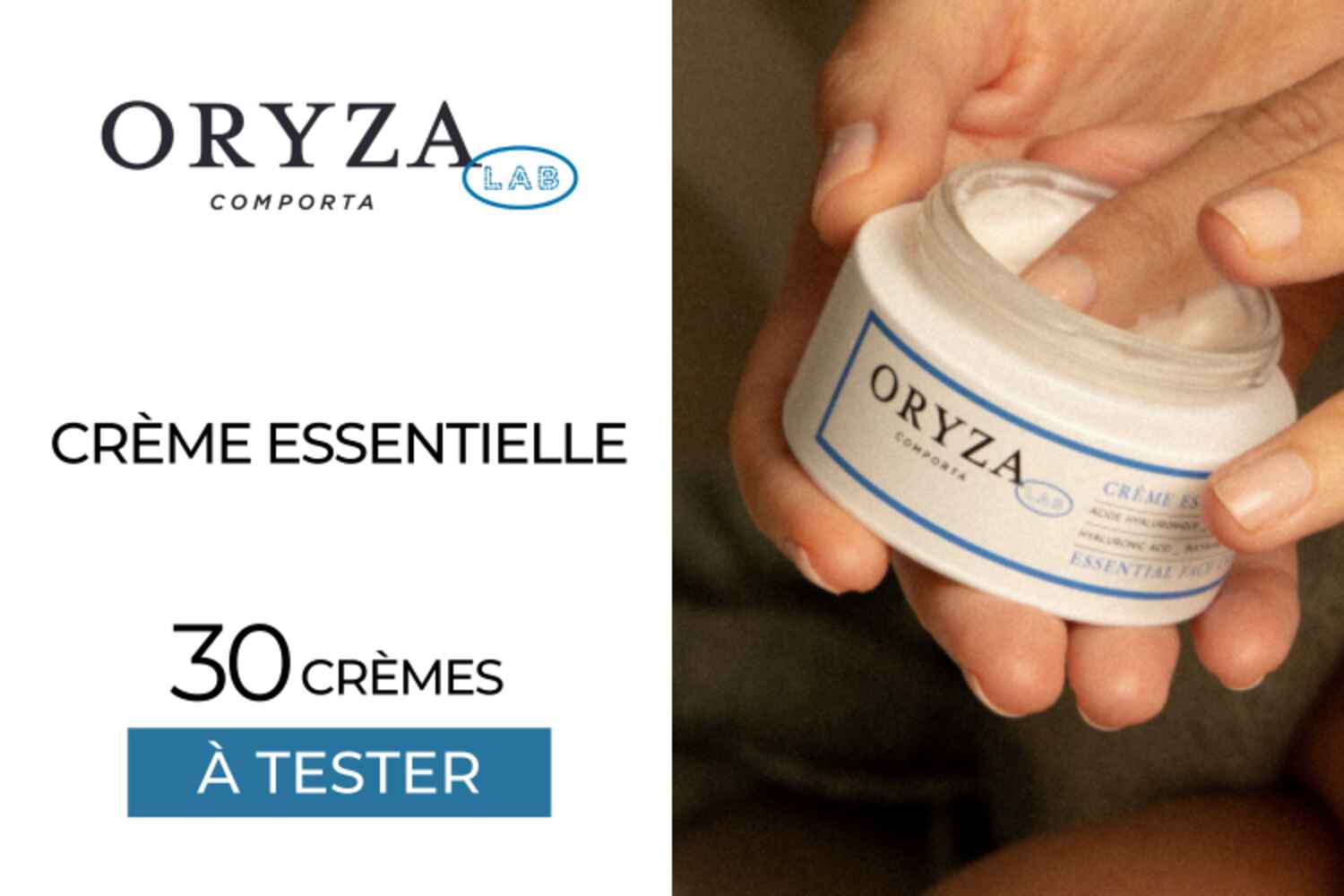 30 Crèmes Essentielles ORYZA LAB à tester !