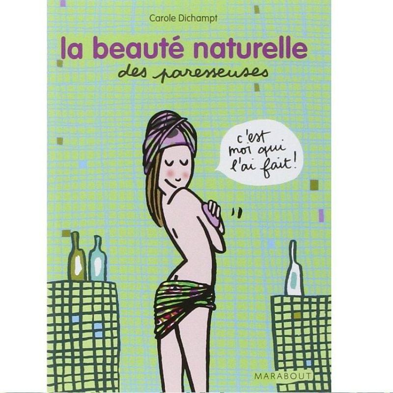 La beauté naturelle des paresseuses de Carole Dichampt, Marabout - Infos et avis