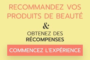 Recommendez vos produits de beauté et obtenez des récompenses